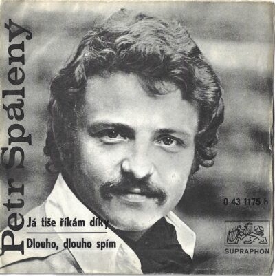 PETR SPÁLENÝ – JÁ TIŠE ŘÍKÁM DÍKY / DLOUHO, DLOUHO SPÍM SP deska