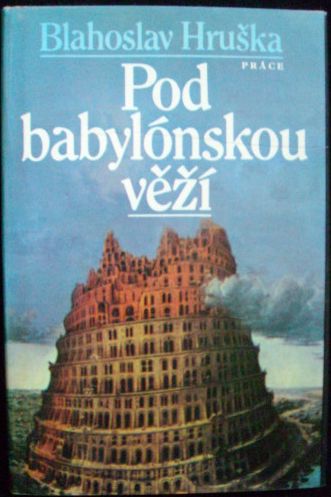 POD BABYLÓNSKOU VĚŽÍ – Blahoslav Hruška