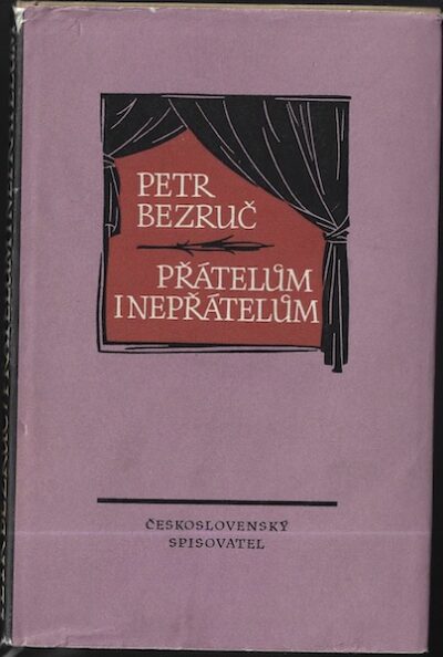 PŘÁTELŮM I NEPŘÁTELŮM – Petr Bezruč