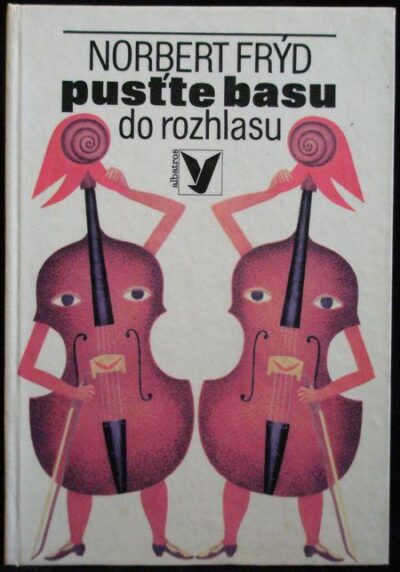 PUSŤTE BASU DO ROZHLASU – Norbert Frýd