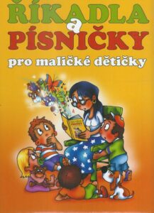 ŘÍKADLA A PÍSNIČKY PRO MALIČKÉ DĚTIČKY
