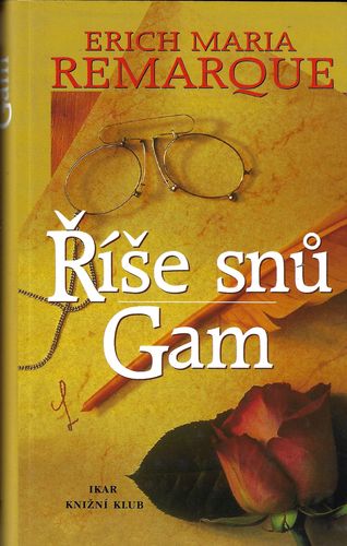 ŘÍŠE SNŮ / GAM – Erich Maria Remarque