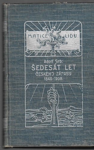 sedesat ŠEDESÁT LET POLITICKÉHO ZÁPASU O PRÁVA NÁRODA ČESKÉHO