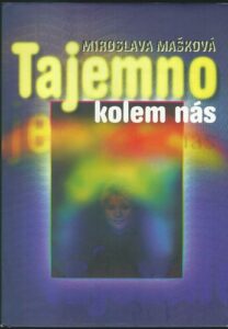 TAJEMNO KOLEM NÁS – Miroslava Mašková