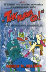 TAK KURVA CO! – Andrew M. Wellman