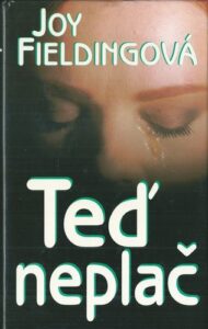 TEĎ NEPLAČ – Joy Fieldingová