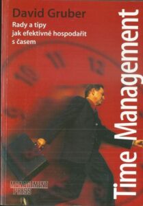 TIME MANAGEMENT – RADY A TIPY JAK EFEKTIVNĚ HOSPODAŘIT S ČASEM