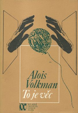 toje TO JE VĚC – Alois Volkman
