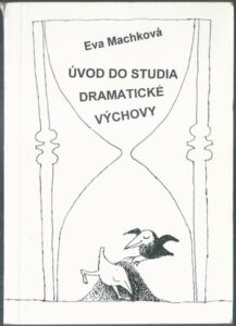 ÚVOD DO STUDIA DRAMATICKÉ VÝCHOVY – Eva Machková