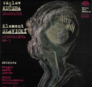 VÁCLAV KUČERA – SPARTACUS / KLEMENT SLAVICKÝ – SINFONIETTA NO. 3 (LP)