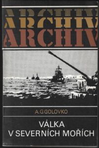 VÁLKA V SEVERNÍCH MOŘÍCH – A. G. Golovko