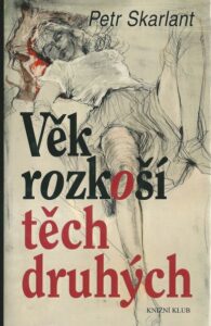 VĚK ROZKOŠÍ TĚCH DRUHÝCH – Petr Skarlant