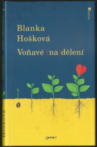 VOŇAVÉ (NA)DĚLENÍ – Blanka Hošková