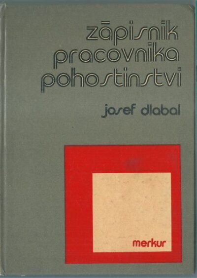ZÁPISNÍK PRACOVNÍKA POHOSTINSTVÍ – Josef Dlabal