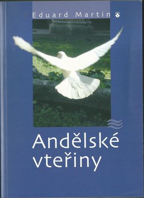 ANDĚLSKÉ VTEŘINY – Eduard Martin