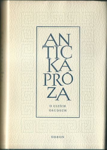 antiociz ANTICKÁ PRÓZA – O CIZÍCH OSUDECH – Vybraní Antičtí Autoři