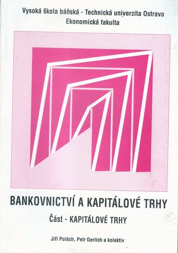 BANKOVNICTVÍ A KAPITÁLOVÉ TRHY – Kolektiv autorů