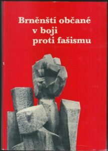 BRNĚNŠTÍ OBČANÉ V BOJI PROTI FAŠISMU