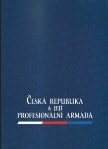ČESKÁ REPUBLIKA A JEJÍ PROFESIONÁLNÍ ARMÁDA – Jaroslav Roušar