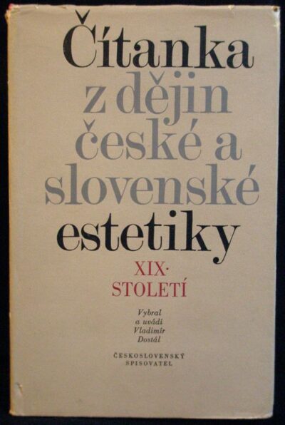 ČÍTANKA Z DĚJIN ČESKÉ A SLOVENSKÉ ESTETIKY – Vybral V. Dostál