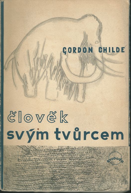 ČLOVĚK SVÝM TVŮRCEM – Gordon Childe