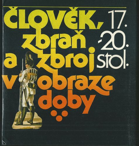 ČLOVĚK, ZBRAŇ A ZBROJ V OBRAZE DOBY – 17.- 20. STOLETÍ