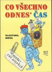 CO VŠECHNO ODNES ČAS – Vlastimil Mrva