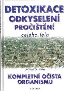 DETOXIKACE, ODKYSELENÍ, PROČIŠTĚNÍ CELÉHO TĚLA – Kompletní Očista Organismu