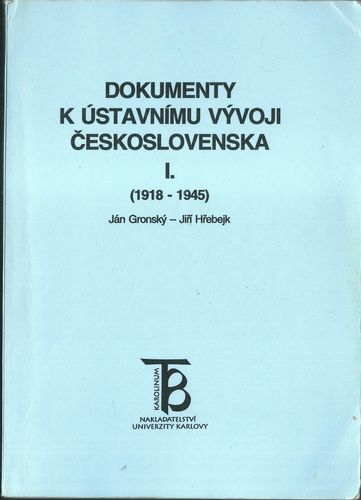 DOKUMENTY K ÚSTAVNÍMU VÝVOJI ČESKOSLOVENSKA I. (1918-1945)