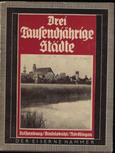DREI LAUSENDJÄHRIGE STÄDTE: ROTHENBURG, DINKELSBÜHL, NÖRDLINGEN – Rudolf Graf Calice