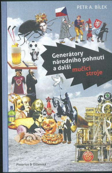 genertnarpohnt GENERÁTORY NÁRODNÍHO POHNUTÍ A DALŠÍ MUČÍCÍ STROJE – Petr A. Bílek