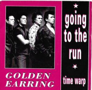 GOLDEN EARRING – GOING TO THE RUN / TIME WARP (SP)