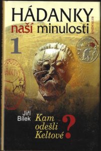 HÁDANKY NAŠÍ MINULOSTI 1: KAM ODEŠLI KELTOVÉ?