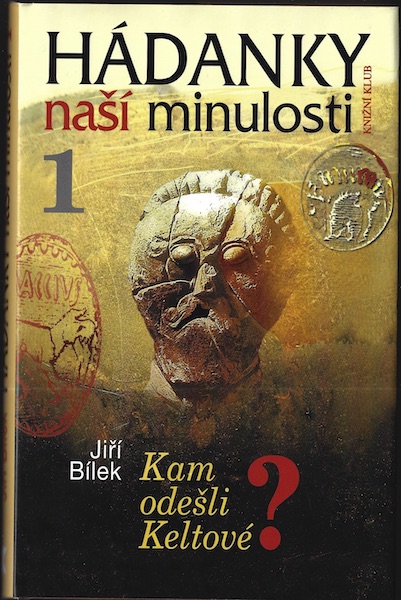 kamodeslikelthadnky HÁDANKY NAŠÍ MINULOSTI 1: KAM ODEŠLI KELTOVÉ? – Jiří Bílek