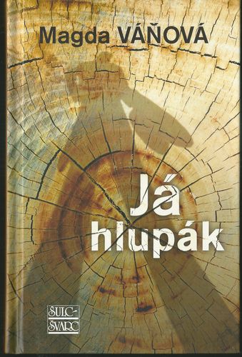 JÁ HLUPÁK – Magda Váňová