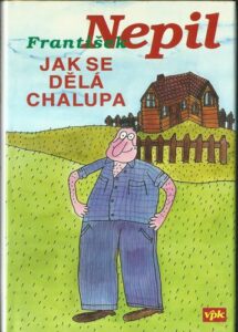 JAK SE DĚLÁ CHALUPA – František Nepil