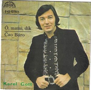 KAREL GOTT – Ó, MAMI, DÍK / ČAO BÁRO (SP)