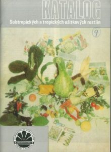 KATALOG SUBTROPICKÝCH A TROPICKÝCH UŽITKOVÝCH ROSTLIN