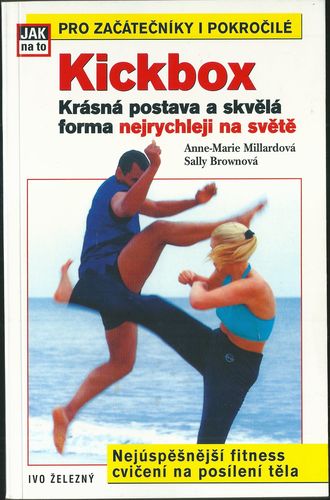 KICKBOX – KRÁSNÁ POSTAVA A SKVĚLÁ FORMA NEJRYCHLEJI NA SVĚTĚ