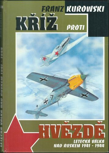 KŘÍŽ PROTI HVĚZDĚ – Franz Kurowski