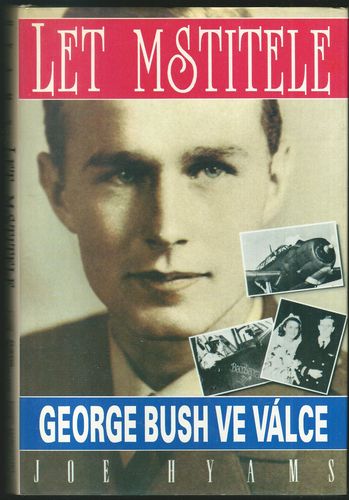 letmsti LET MSTITELE – GEORGE BUSH VE VÁLCE – Joe Hyams