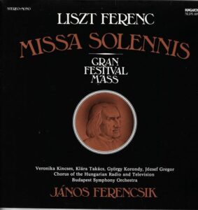 LISZT FERENC – MISSA SOLENNIS – GRAN FESTIVAL MASS (LP)