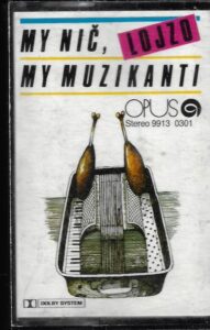 LOJZO – MY NIČ, MY MUZIKANTI (MC)
