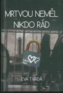 MRTVOU NEMĚL NIKDO RÁD – Eva Tvrdá