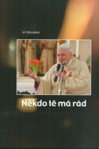 NĚKDO TĚ MÁ RÁD – Jiří Mikulášek
