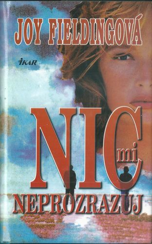 NIC MI NEPROZRAZUJ – Joy Fieldingová