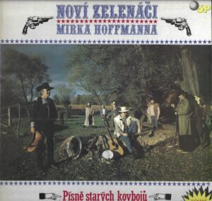 NOVÍ ZELENÁČI MIRKA HOFFMANNA – PÍSNĚ STARÝCH KOVBOJŮ (LP)