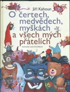 O ČERTECH, MEDVĚDECH, MYŠKÁCH A VŠECH MÝCH PŘÁTELÍCH – Jiří Kahoun