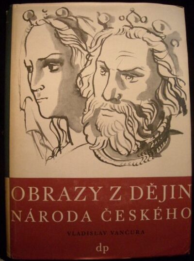 OBRAZY Z DĚJIN NÁRODA ČESKÉHO – Vladislav Vančura