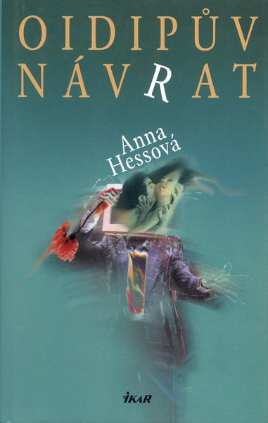 oidip OIDIPŮV NÁVRAT – Anna Hessová